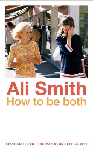 Ali Smith, Ali Smith: How to Be Both (Hardcover, 2014, Hamish Hamilton)