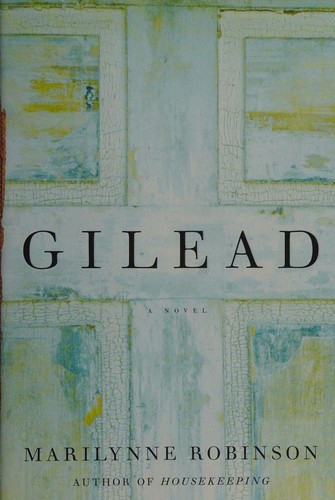 Marilynne Robinson: Gilead (2004, HarperCollins)