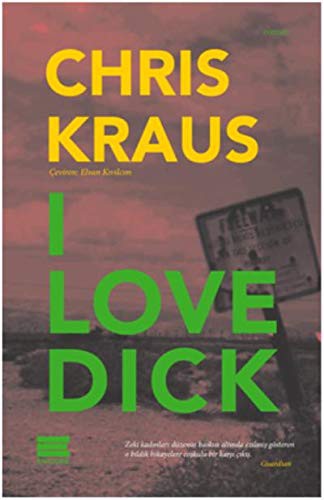 Chris Kraus: I Love Dick (Paperback, Encore Yayinlari)