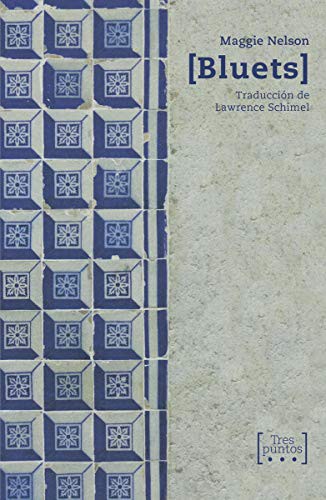 Maggie Nelson, Lawrence Schimel: Bluets (Paperback, Tres Puntos Ediciones)