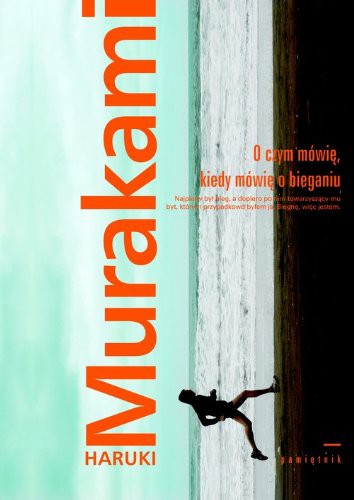 Haruki Murakami: O Czym Mówię, Kiedy Mówię O Bieganiu (Paperback, Muza)