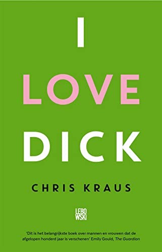 Eileen Myles, Chris Kraus, Chris Kraus, Marcelo Cohen, Joan Hawkins, Grabriela Wiener: I Love Dick (Paperback, Lebowski)